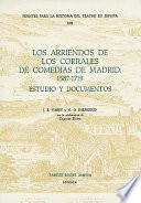 Los arriendos de los corrales de comedias de Madrid, 1587-1719 : estudio y documentos /
