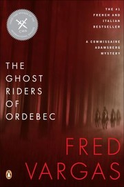 The Ghost Riders of Ordebec : a Commissaire Adamsberg Mystery /