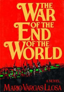 The war of the end of the world / Mario Vargas Llosa ; translated by Helen R. Lane.
