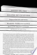 Notes on the death of culture : essays on spectacle and society / Mario Vargas Llosa ; edited and translated from the Spanish by John King.