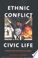 Ethnic conflict and civic life : Hindus and Muslims in India /