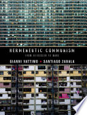 Hermeneutic communism : from Heidegger to Marx / Gianni Vattimo and Santiago Zabala.