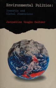 Environmental politics : domestic and global dimensions / Jacqueline Vaughn Switzer.