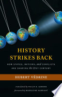 History strikes back : how states, nations, and conflicts are shaping the twenty-first century /