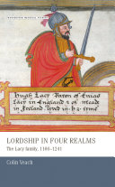 Lordship in four realms : the Lacy family, 1166-1241 / Colin Veach.
