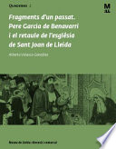 Fragments d'un passat : Pere Garcia de Benavarri i el retaule de l'esglesia de Sant Joan de Lleida /