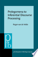 Prolegomena to inferential discourse processing /