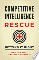 Competitive intelligence rescue : getting it right / Carolyn M. Vella and John J. McGonagle.