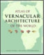 Atlas of vernacular architecture of the world /