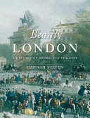 Beastly London : a history of animals in the city / Hannah Velten.
