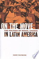 On the move : the politics of social change in Latin America /