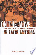 On the move : the politics of social change in Latin America / Henry Veltmeyer.