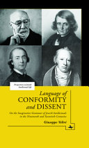 Language of conformity and dissent : on the imaginative grammar of Jewish intellectuals in the nineteenth and twentieth centuries /