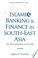 Islamic banking and finance in South-East Asia : its development & future /