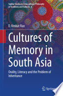 Cultures of memory in South Asia : orality, literacy and the problem of inheritance / D. Venkat Rao.