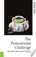 The postcolonial challenge : towards alternative worlds /