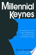 Millennial Keynes : an introduction to the origin, development, and later currents of Keynesian thought /