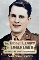 The hidden legacy of World War II : a daughter's journey of discovery / by Carol Schultz Vento.