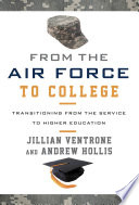 From the Air Force to college : transitioning from the service to higher education /