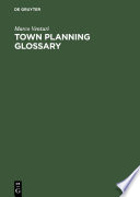 Town planning glossary : 10,000 multilingual terms in one alphabet for European town planners = Stadplanungsglossar = Glossaire d'Urbanisme = Glosario de Urbanismo = Glossario di Urbanistica /