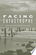 Facing catastrophe : environmental action for a post-Katrina world /