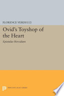 Ovid's toyshop of the heart : Epistulae heroidum / Florence Verducci.