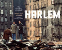 Harlem : the unmaking of a ghetto / Camilo José Vergara ; foreword by Timothy J. Gilfoyle.