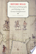 Before Boas : the genesis of ethnography and ethnology in the German Enlightenment / Han F. Vermeulen.