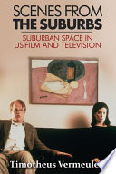 Scenes from the suburbs : suburban space in US film and television /