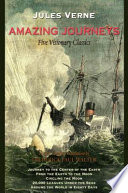 Amazing journeys : five visionary classics / Jules Verne ; in new, complete translations by Frederick Paul Walter.