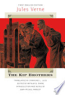 The Kip brothers / Jules Verne ; translated by Stanford L. Luce ; edited by Arthur B. Evans ; introduction and notes by Jean-Michel Margot.