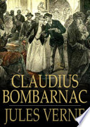 Claudius Bombarnac : the adventures of a special correspondent /