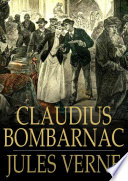 Claudius Bombarnac : the adventures of a special correspondent / Jules Verne.