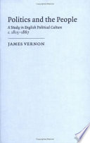 Politics and the people : a study in English political culture, c. 1815-1867 /