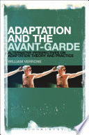 Adaptation and the avant-garde : alternative perspectives on adaptation theory and practice /