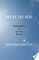 Out of the blue September 11 and the novel / Kristiaan Versluys.