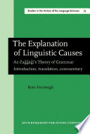 The explanation of linguistic causes : Az-Zaģ̌ǧāǧī's theory of grammar / introduction, translation, commentary, Kees Versteegh.