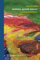 Arnheim, Gestalt, and art : a psychological theory /