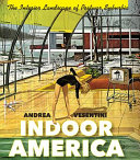 Indoor America : the interior landscape of postwar suburbia /