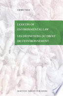 Lexicon of environmental law = les definitions du droit de l'environnement /