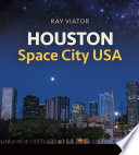 Houston, Space City USA / Ray Viator.