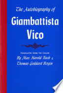 The autobiography of Giambattista Vico / translated from the Italian by Max Harold Fisch and Thomas Goddard Bergin.