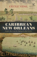 Caribbean New Orleans : empire, race, and the making of a slave society /