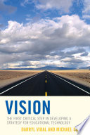 Vision : the first critical step in developing a strategy for educational technology /