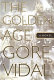 The golden age : a novel / Gore Vidal.