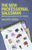 The new professional salesman : meeting challenges in the 21st century / Walter Vieira.