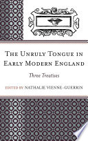 The unruly tongue in early modern England : three treatises /