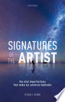 Signatures of the artist : the vital imperfections that make our universe habitable / Steven E. Vigdor.