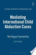 Mediating international child abduction cases : the Hague Convention /