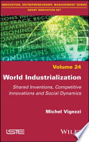 World industrialization : shared inventions, competitive innovations and social dynamics /
